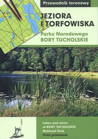 Jeziora i torfowiska Parku Narodowego „Bory Tucholskie” Przewodnik terenowy